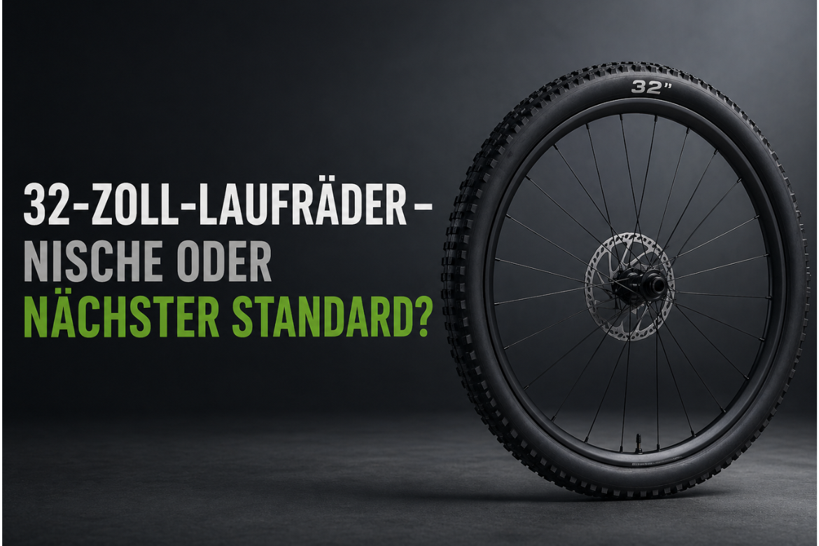 32-Zoll-Laufräder – Nische oder nächster Standard?