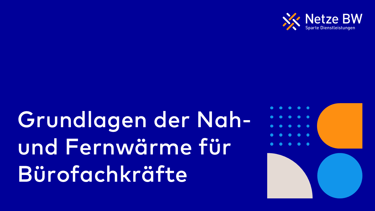 Grundlagen der Nah-und Fernwärme für Bürofachkräfte