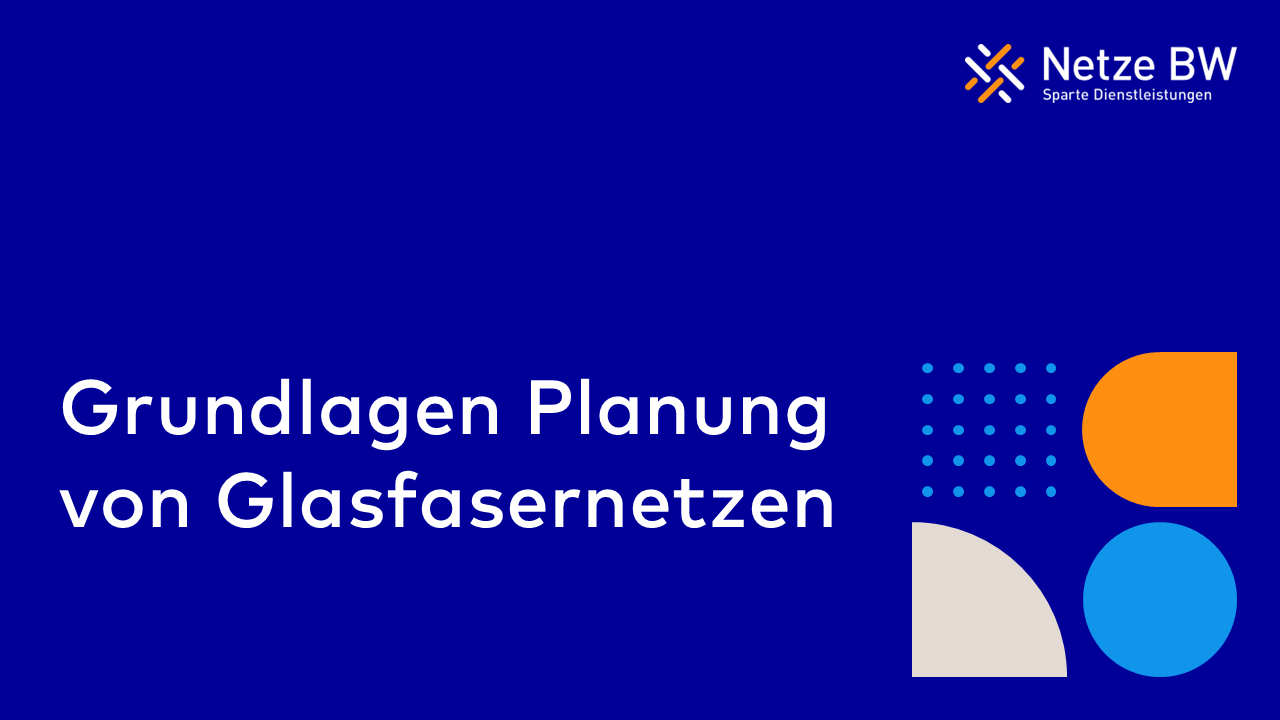Grundlagen Planung von Glasfasernetzen